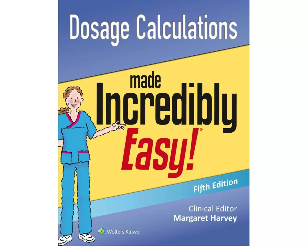 Dosage Calculations Made Incredibly Easy