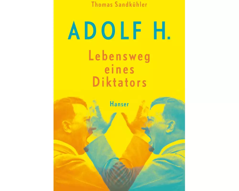 Adolf H. - Lebensweg eines Diktators