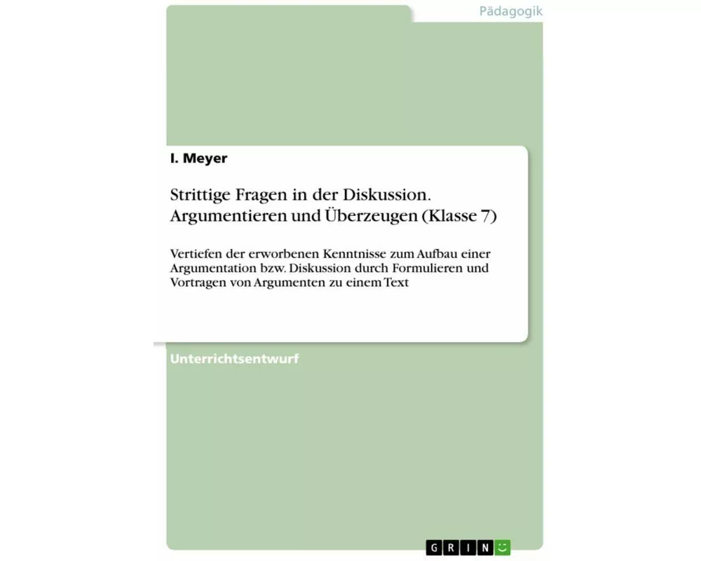 Strittige Fragen in der Diskussion. Argumentieren und Überzeugen (Klasse 7)