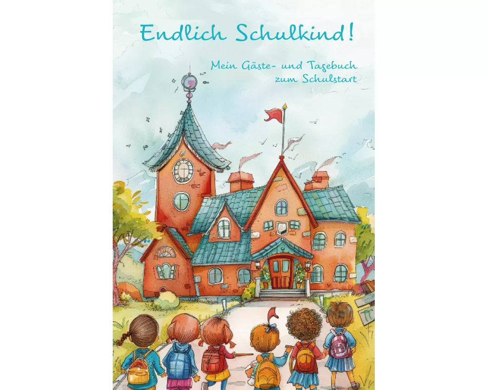 Endlich Schulkind! Mein Gäste- und Tagebuch zum Schulstart
