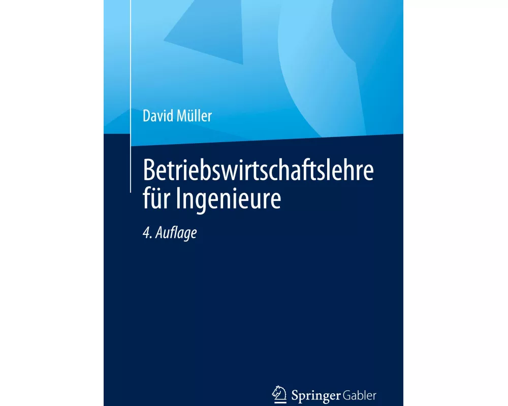 Betriebswirtschaftslehre für Ingenieure