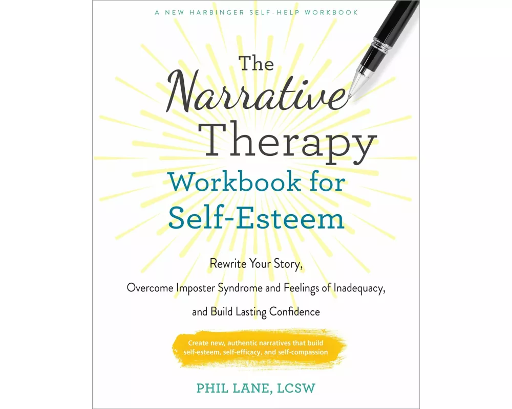 The Narrative Therapy Workbook for Self-Esteem