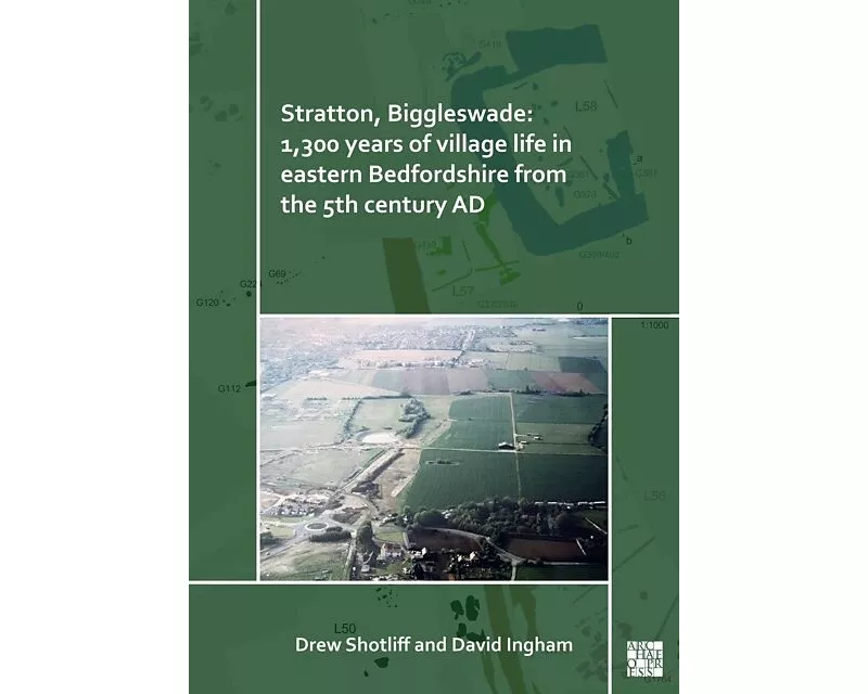 Stratton, Biggleswade: 1,300 Years of Village Life in Eastern Bedfordshire from the 5th Century AD