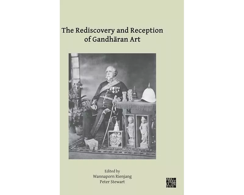 The Rediscovery and Reception of Gandharan Art