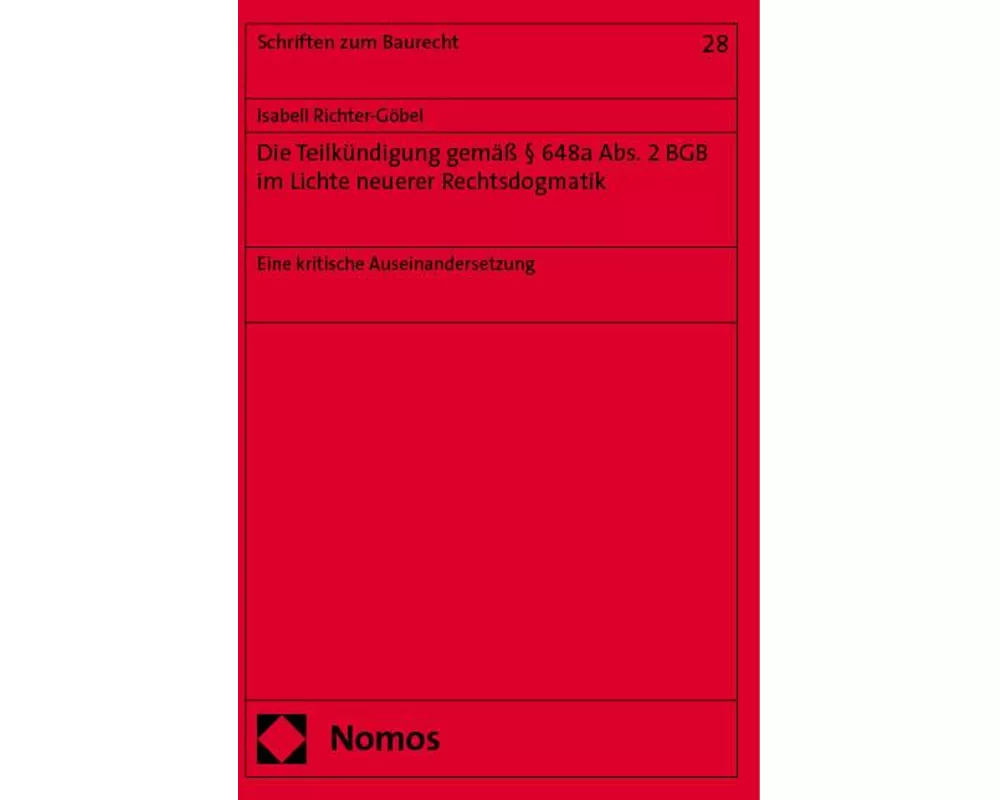 Die Teilkündigung gemäß § 648a Abs. 2 BGB im Lichte neuerer Rechtsdogmatik