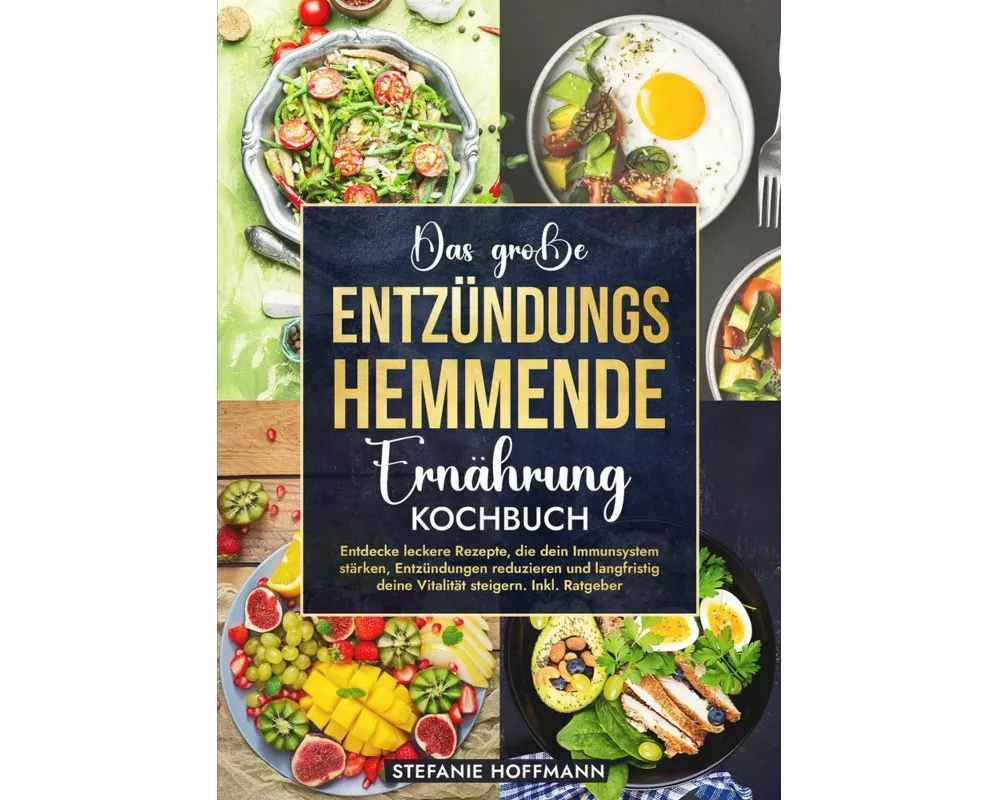 Das groe Entzndungshemmende Ernhrung Kochbuch