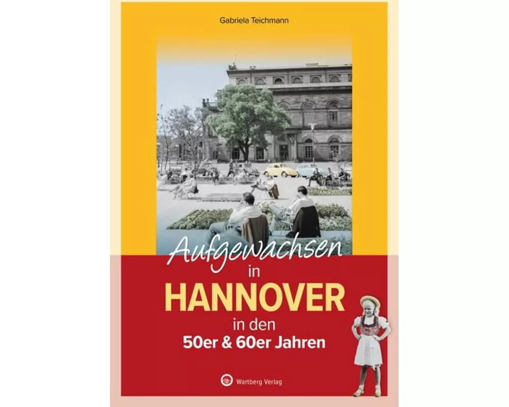 Aufgewachsen in Hannover in den 50er & 60er Jahren