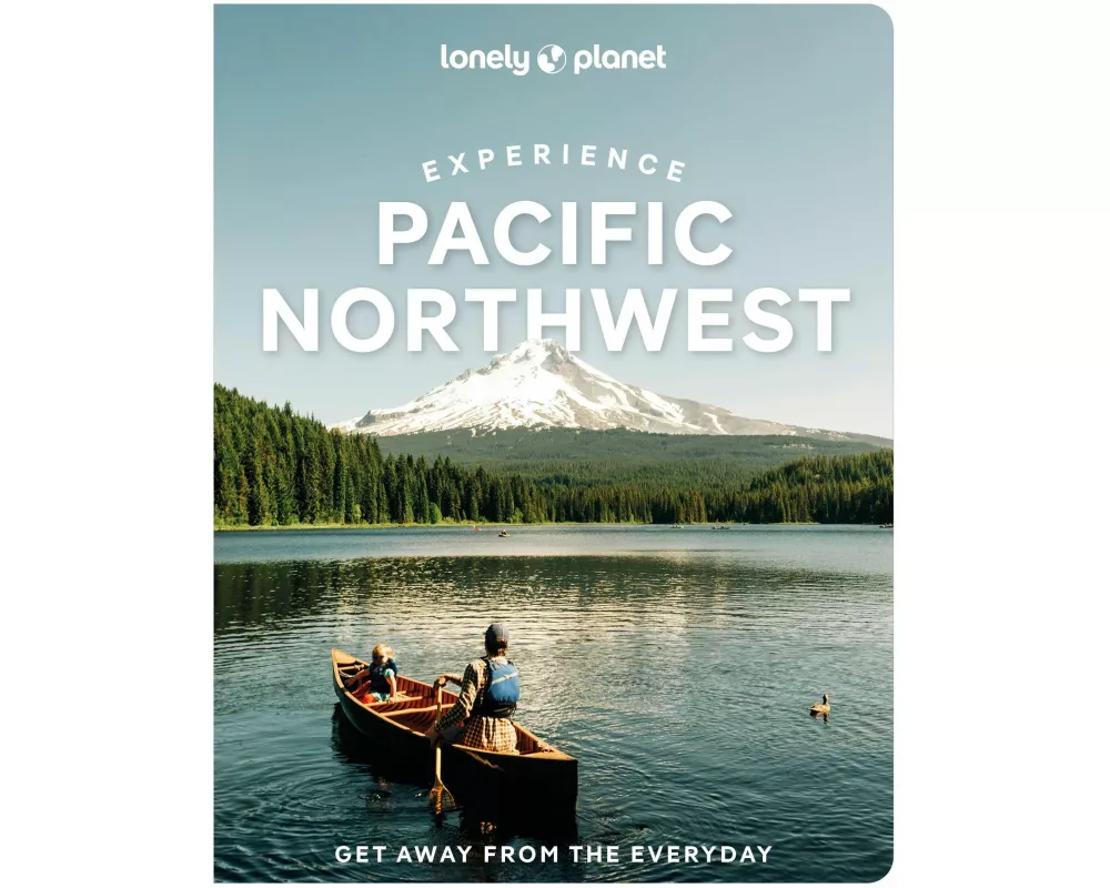 Lonely Planet Experience Pacific Northwest