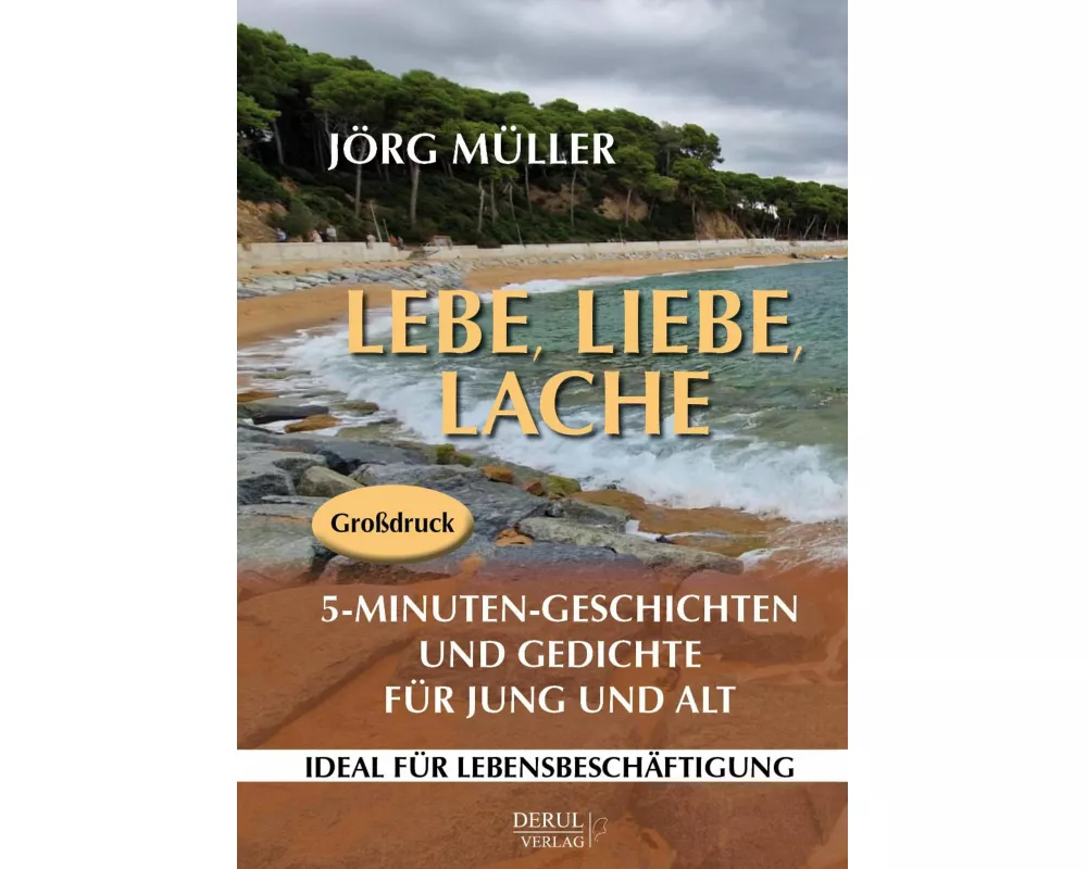 Lebe, liebe, lache. 5-Minuten-Geschichten und Gedichte für Jung und Alt