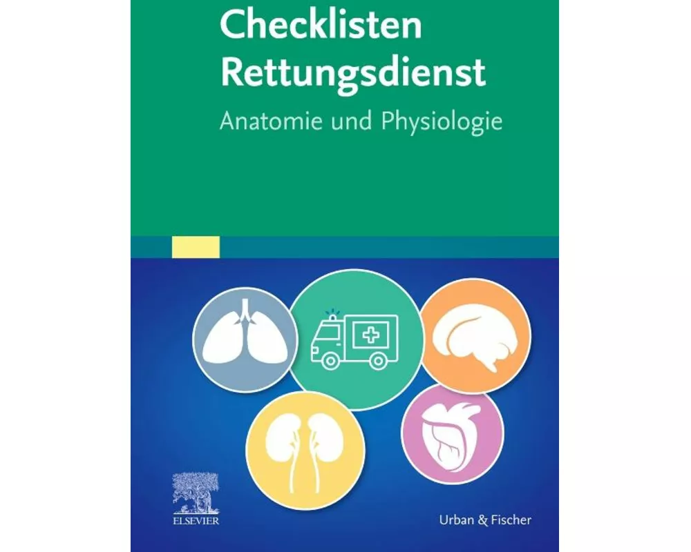 Checklisten Rettungsdienst: Anatomie und Physiologie