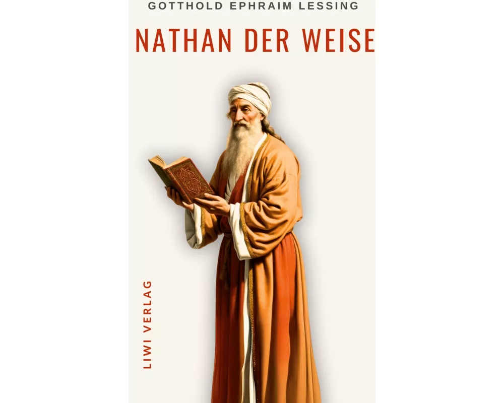 Gotthold Ephraim Lessing: Nathan der Weise. Vollständige Neuausgabe