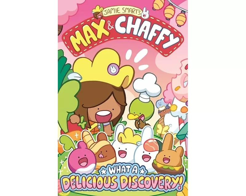 Max and Chaffy: What a Delicious Discovery! (from the multi-million-selling creative genius Jamie Smart)
