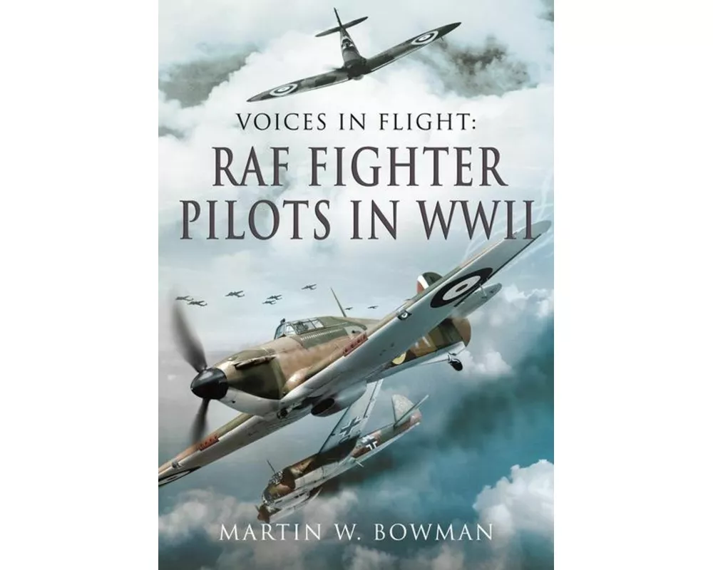 Voices in Flight - RAF Fighter Pilots in WWII