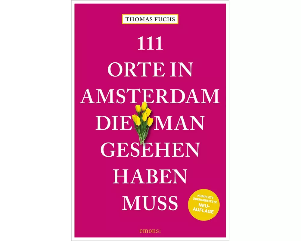 111 Orte in Amsterdam, die man gesehen haben muss