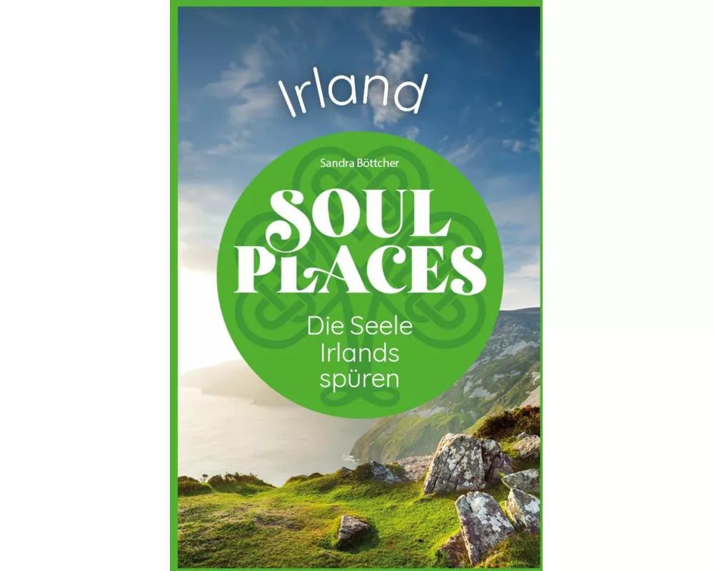 Soul Places Irland – Die Seele Irlands spüren