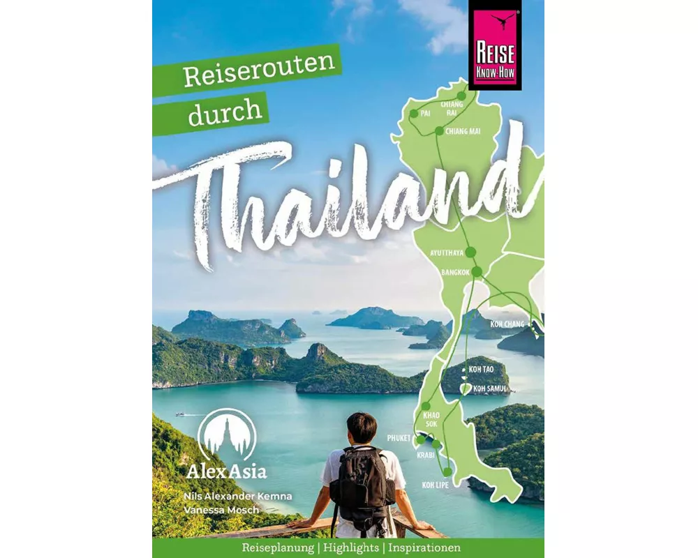 Reiserouten durch Thailand: Reiseplanung, Highlights, Inspirationen