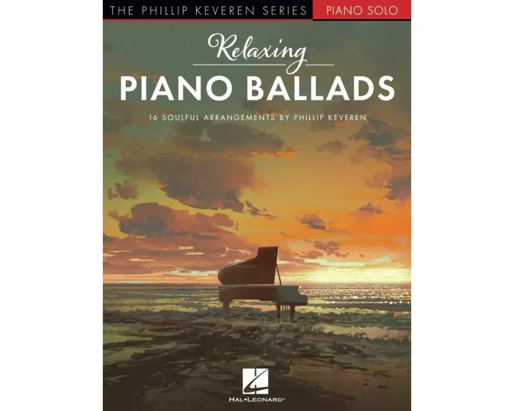 Relaxing Piano Ballads - 16 Soulful Arrangements by Phillip Keveren