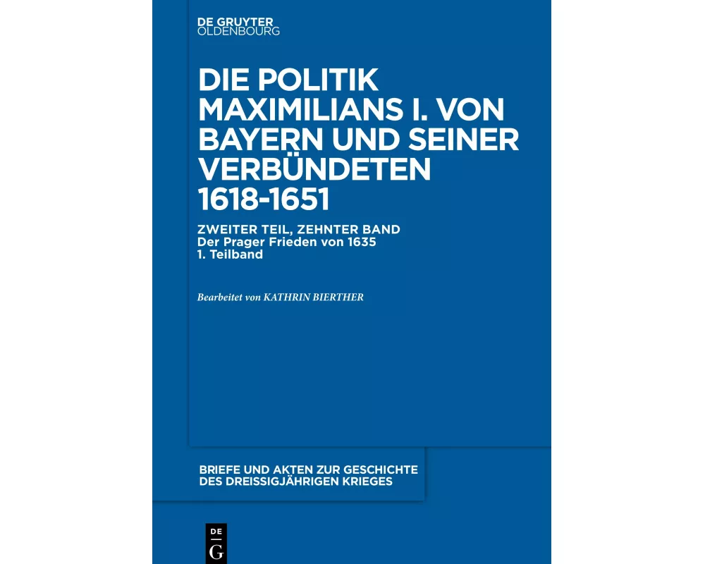 Briefe und Akten zur Geschichte des Dreißigjährigen Krieges, BAND 10, Der Prager Frieden von 1635