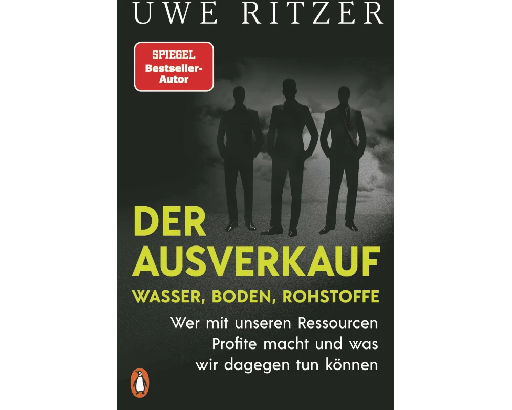 Der Ausverkauf: Wasser, Boden, Rohstoffe