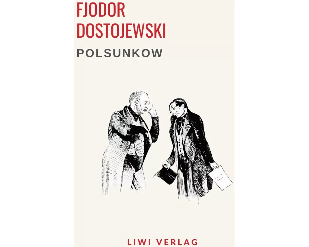 Fjodor Dostojewski: Polsunkow. Vollständige Neuausgabe