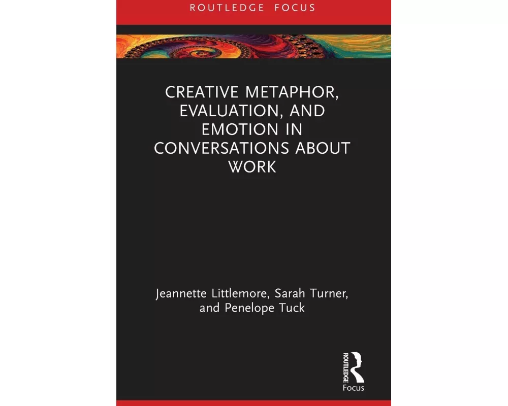 Creative Metaphor, Evaluation, and Emotion in Conversations about Work