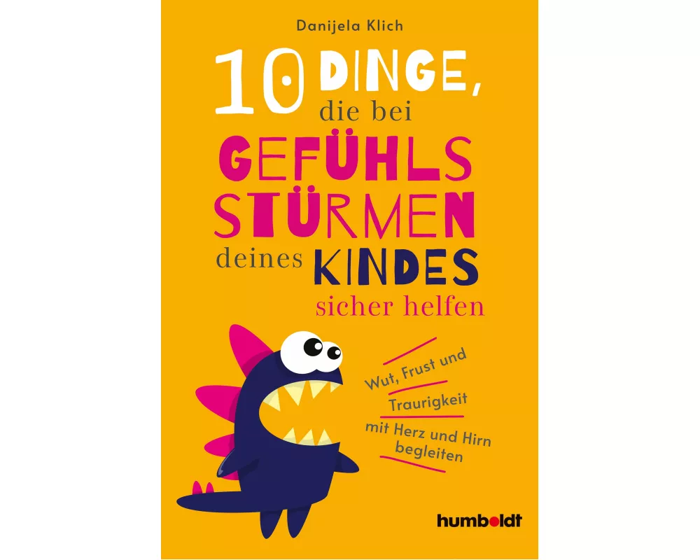 10 Dinge, die bei Gefühlsstürmen deines Kindes sicher helfen
