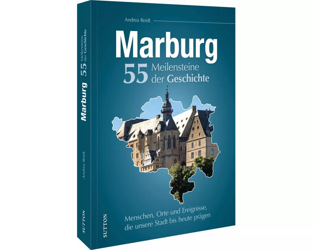 Marburg. 55 Meilensteine der Geschichte