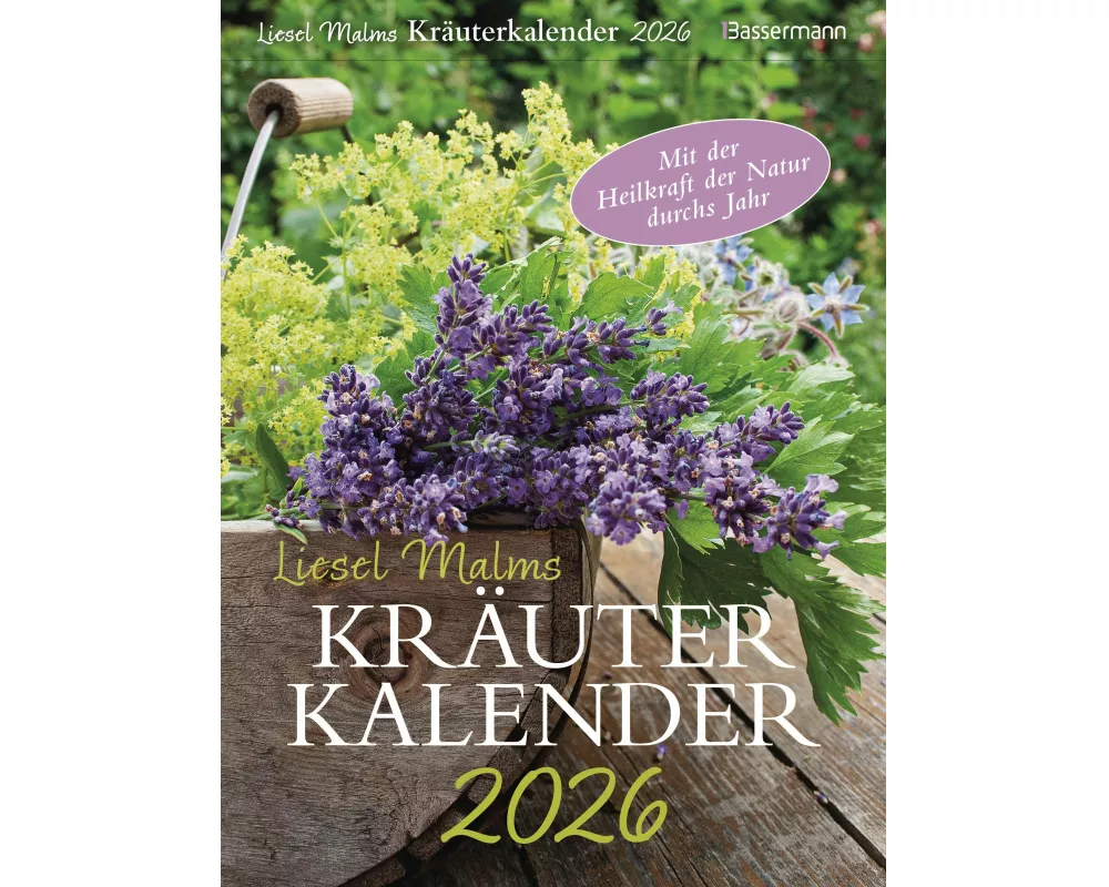 Liesel Malms Kräuterkalender 2026. Mit der Heilkraft der Natur durchs Jahr