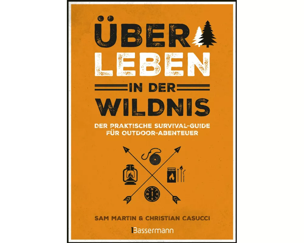 Überleben in der Wildnis - der praktische Survival-Guide für Outdoor-Abenteuer