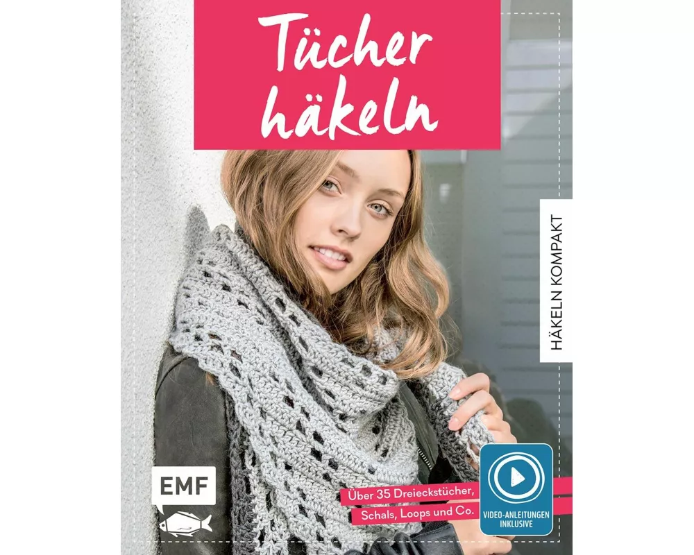 Häkeln kompakt – Tücher häkeln. Mit Video-Anleitungen zu allen Grundtechniken