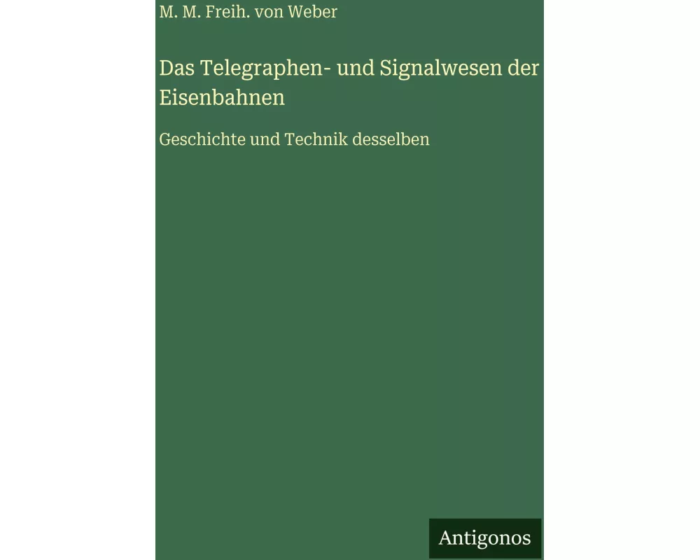 Das Telegraphen- und Signalwesen der Eisenbahnen