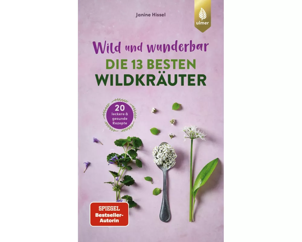 Wild und wunderbar: die 13 besten Wildkräuter