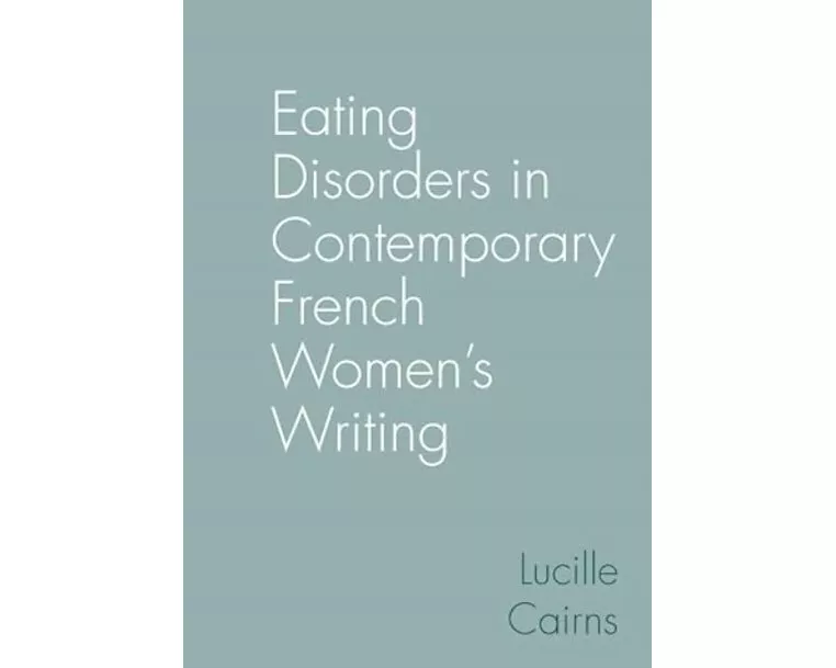 Eating Disorders in Contemporary French Women's Writing