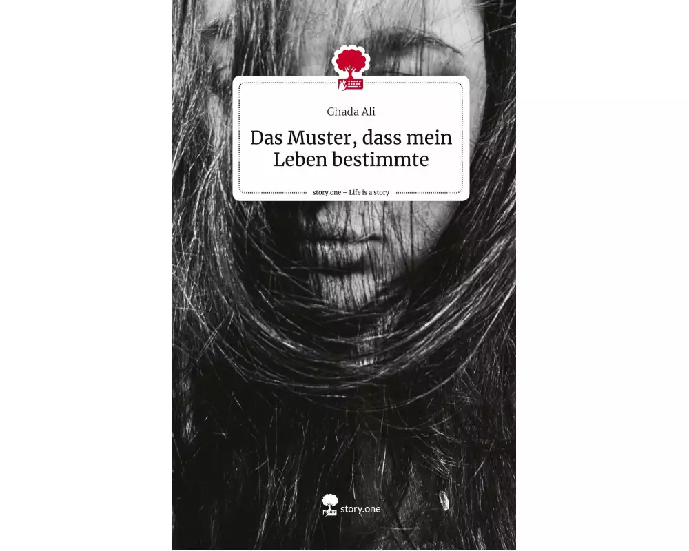 Das Muster, dass mein Leben bestimmte. Life is a Story - story.one