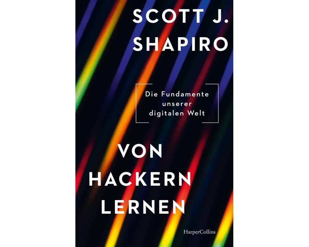 Von Hackern lernen. Die Fundamente unserer digitalen Welt