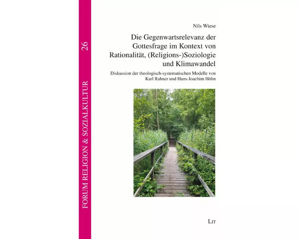 Die Gegenwartsrelevanz der Gottesfrage im Kontext von Rationalität, (Religions-)Soziologie und Klimawandel