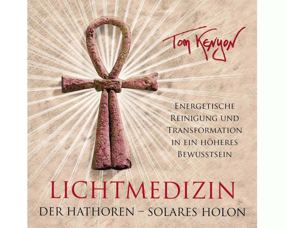 LICHTMEDIZIN DER HATHOREN - SOLARES HOLON: Energetische Reinigung und Transformation in ein höheres Bewusstsein