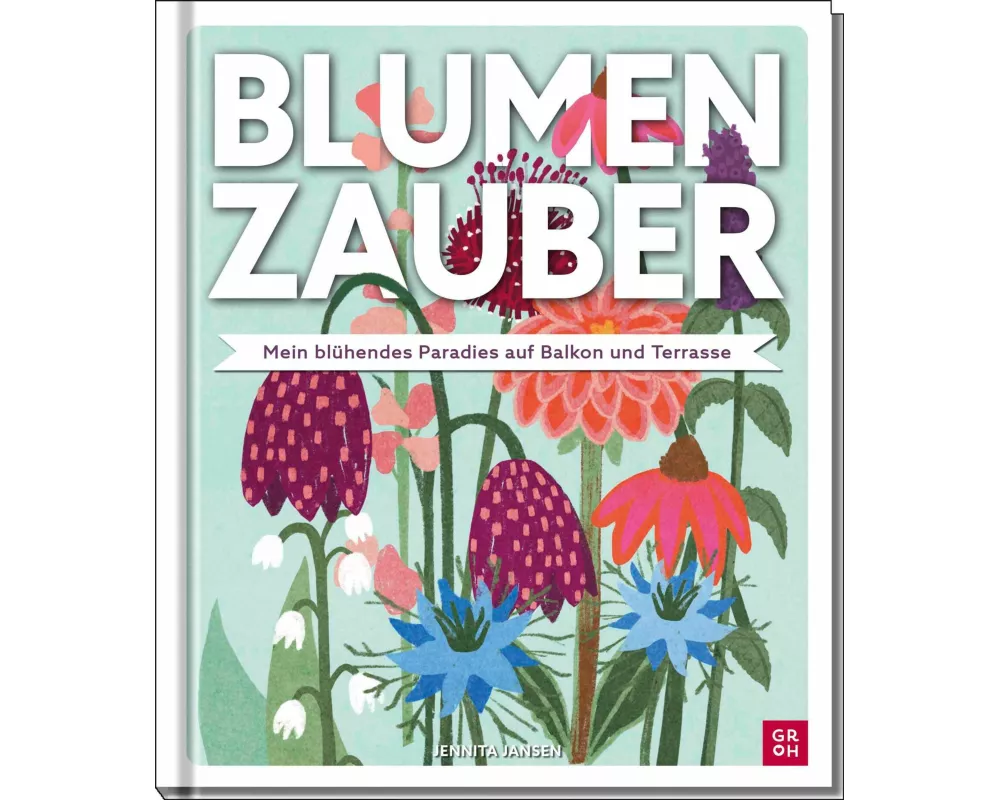 Blumenzauber – Mein blühendes Paradies auf Balkon und Terrasse