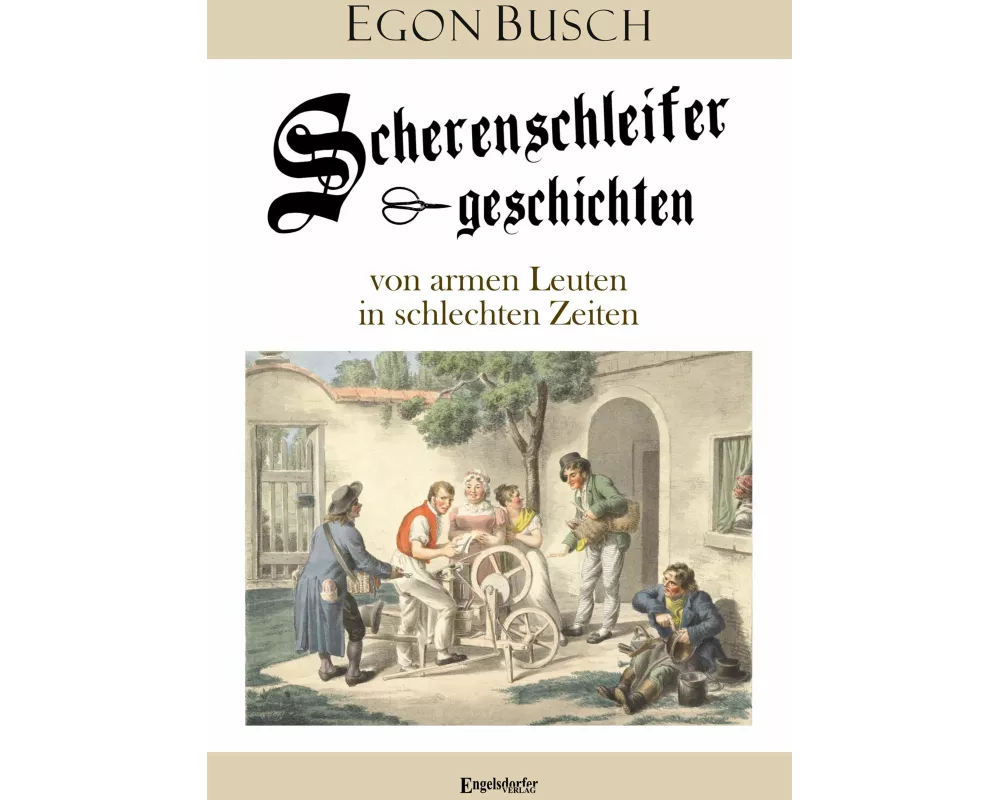 Scherenschleifergeschichten von armen Leuten in schlechten Zeiten