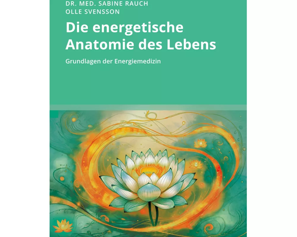 Die energetische Anatomie des Lebens
