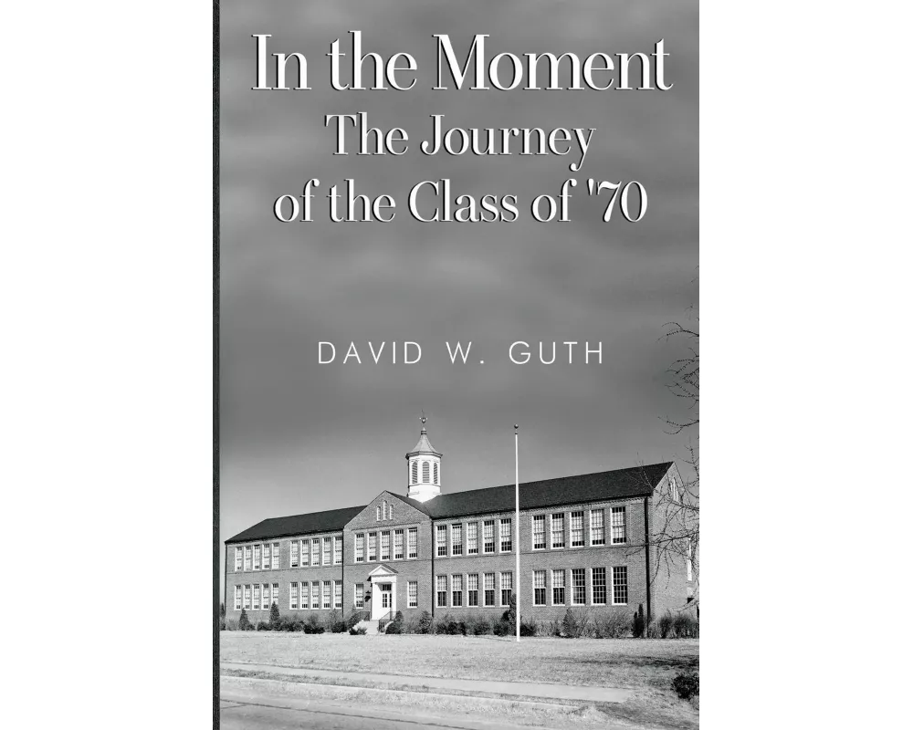 In the Moment: The Journey of the Class of '70