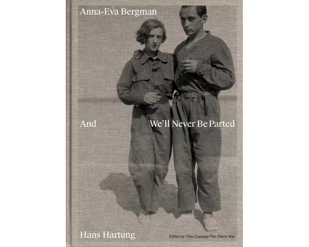 Anna-Eva Bergman & Hans Hartung And We’ll Never Be Parted