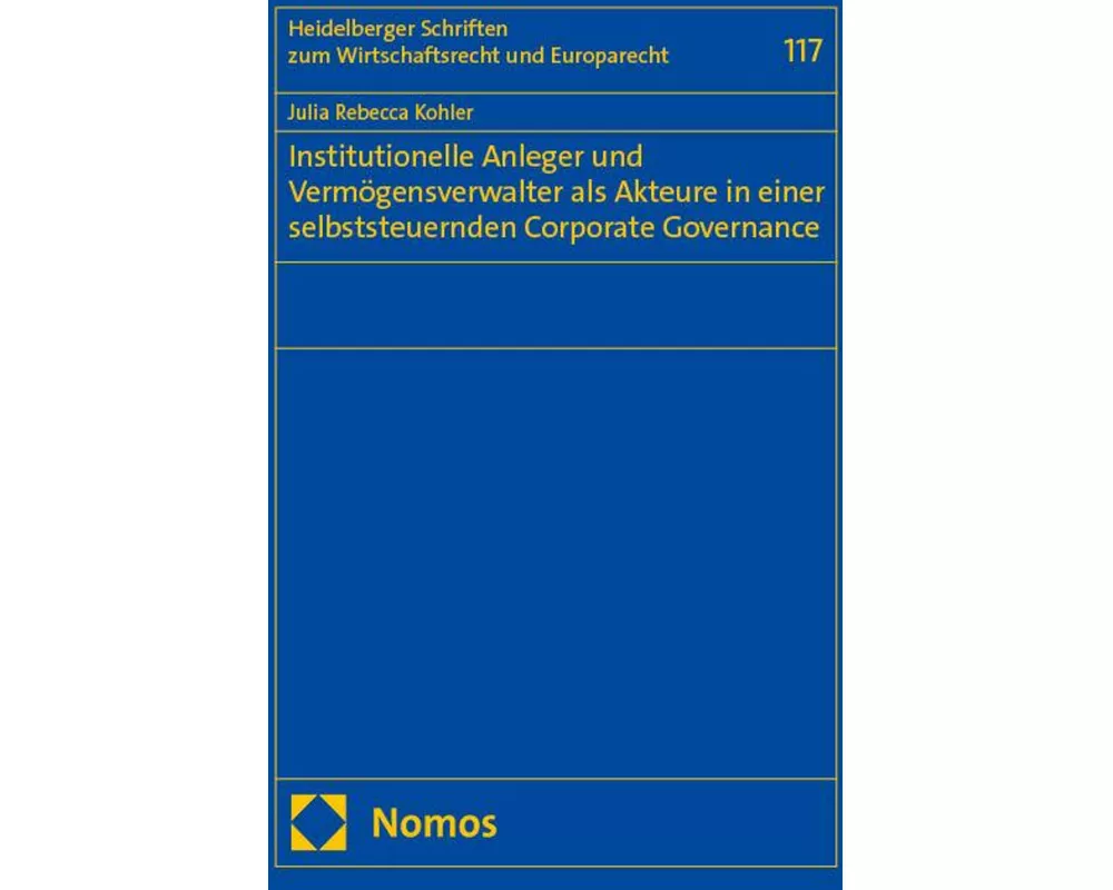 Institutionelle Anleger und Vermögensverwalter als Akteure in einer selbststeuernden Corporate Governance