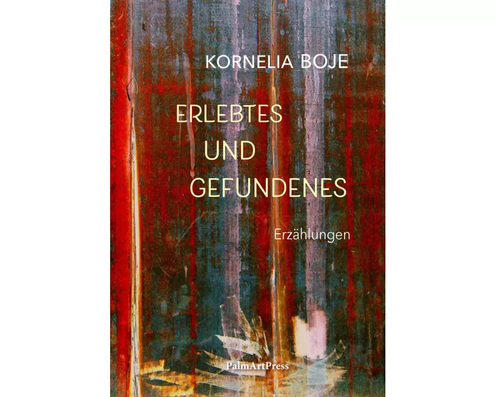 Erlebtes und Gefundenes