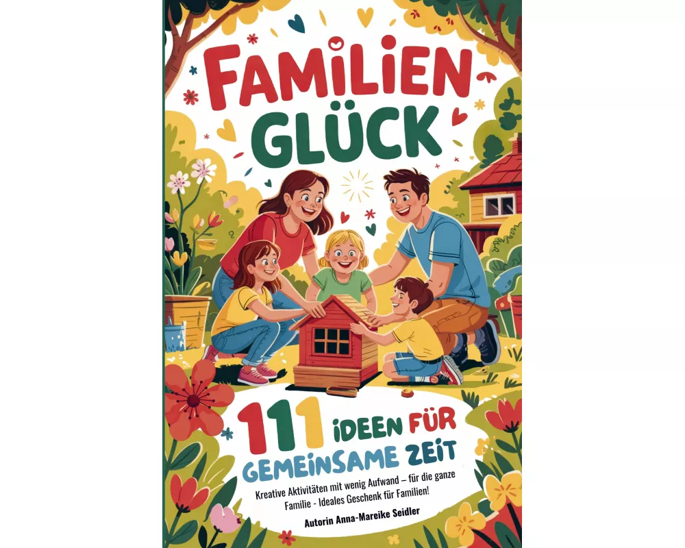 Familienglück - 111 Ideen für gemeinsame Zeit