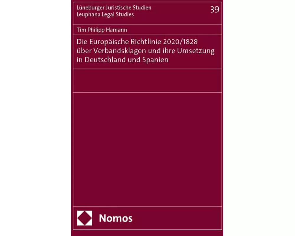 Die Europäische Richtlinie 2020/1828 über Verbandsklagen und ihre Umsetzung in Deutschland und Spanien