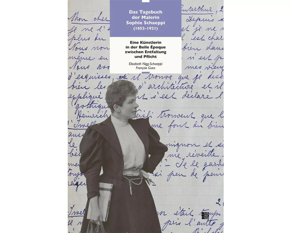 Das Tagebuch der Malerin Sophie Schaeppi (1852–1921)