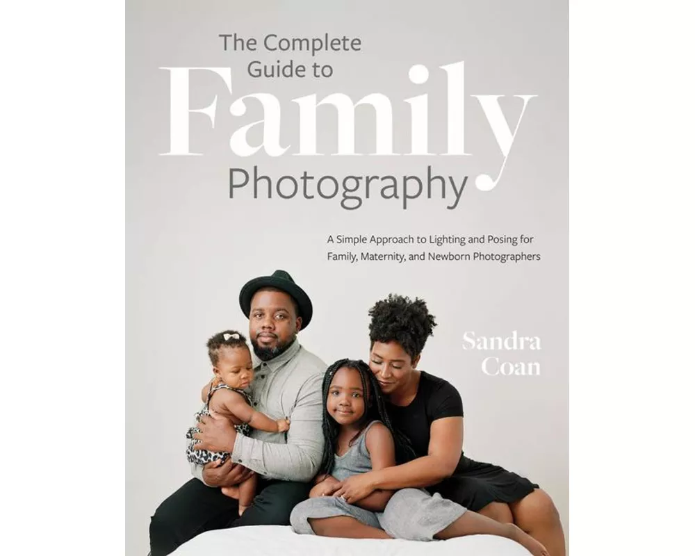 The Complete Guide to Family Photography