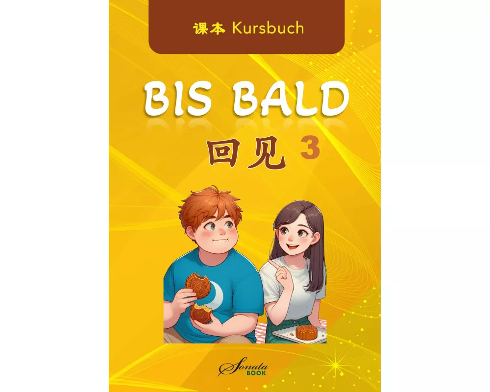 Chinesisch für Fortgeschrittene: Bis Bald 3 Kursbuch