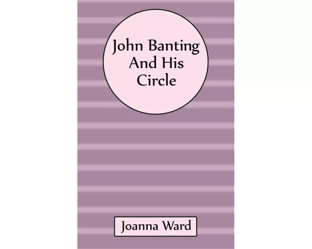 John Banting and His Circle